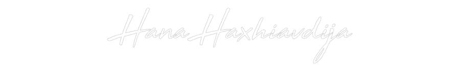 Custom LED Neon Sign: Hana Haxhiavd...