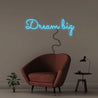 Dream Big Neon Sign | Highest Quality LED Neon Sign