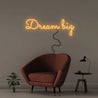 Dream Big Neon Sign | Highest Quality LED Neon Sign