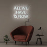 All We Have Is Now - Neonific