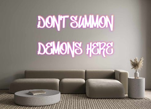 Custom Neon: Don't summon ... - Neonific - LED Neon Signs - -