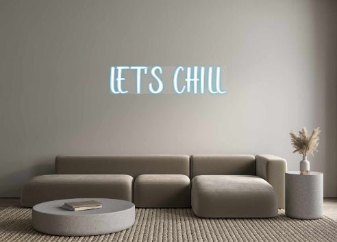 Custom Neon: LET'S CHILL - Neonific - LED Neon Signs - -