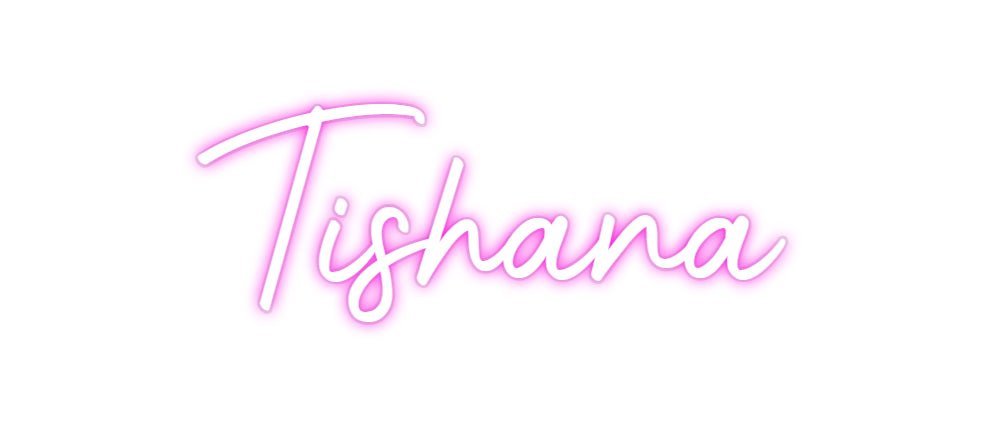 Custom Neon: Tishana - Neonific - LED Neon Signs - -