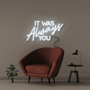 It was Always You - Neonific - LED Neon Signs - 50 CM - Cool White