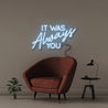 It was Always You - Neonific - LED Neon Signs - 50 CM - Light Blue