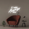 It was Always You - Neonific - LED Neon Signs - 50 CM - White