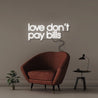 Love Don't Pay Bills - Neonific - LED Neon Signs - 50 CM - White