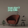 Love Don't Pay Bills - Neonific - LED Neon Signs - 50 CM - Sea Foam