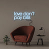 Love Don't Pay Bills - Neonific - LED Neon Signs - 50 CM - Light Blue