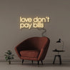 Love Don't Pay Bills - Neonific - LED Neon Signs - 50 CM - Warm White