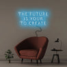 The Future Is Yours To Create