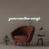 You're more than enough - Neonific - LED Neon Signs - 100 CM - Cool White