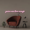 You're more than enough - Neonific - LED Neon Signs - 100 CM - Light Pink