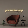 You're more than enough - Neonific - LED Neon Signs - 100 CM - Warm White